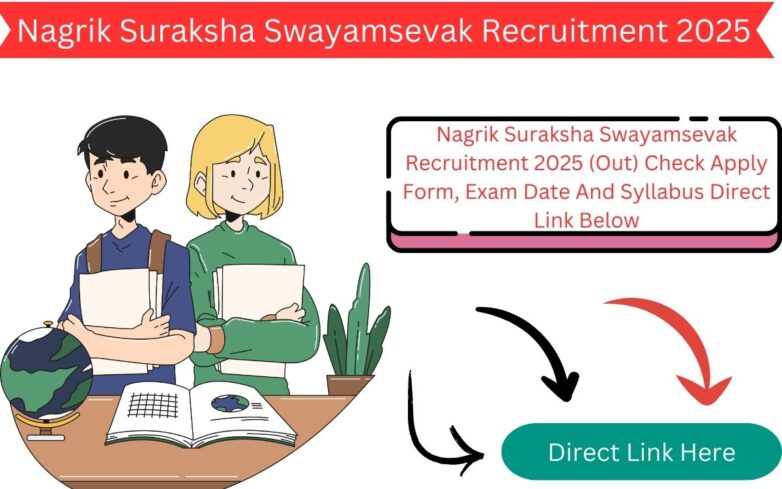 Nagrik Suraksha Swayamsevak Recruitment 2025 (Out) Check Apply Form, Exam Date And Syllabus Direct Link Below