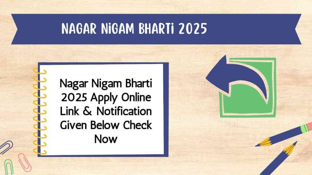 Nagar Nigam Bharti 2025 Apply Online Link & Notification Given Below Check Now